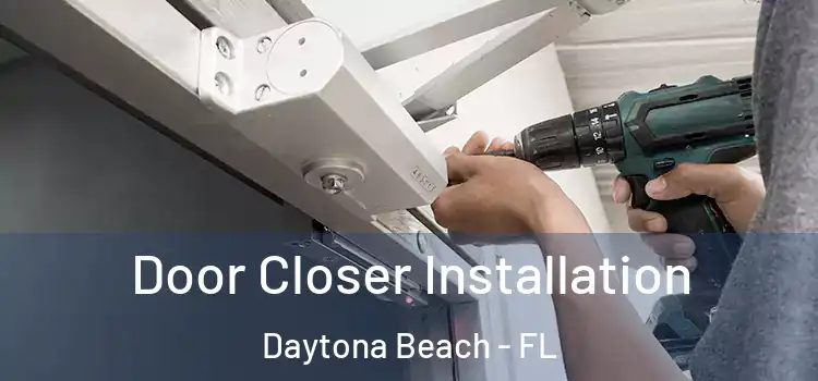  Door Closer Installation Daytona Beach - FL