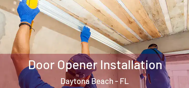 Door Opener Installation Daytona Beach - FL
