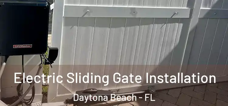 Electric Sliding Gate Installation Daytona Beach - FL