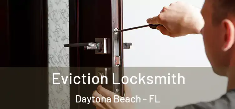 Eviction Locksmith Daytona Beach - FL