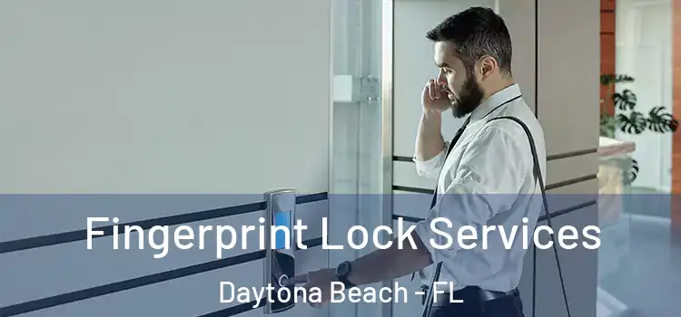  Fingerprint Lock Services Daytona Beach - FL
