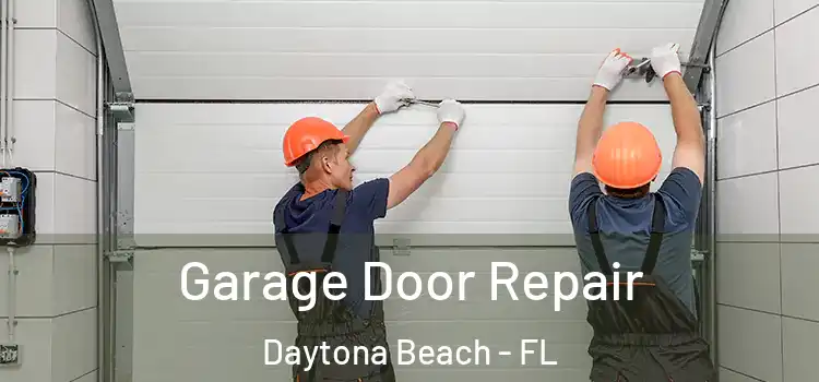  Garage Door Repair Daytona Beach - FL
