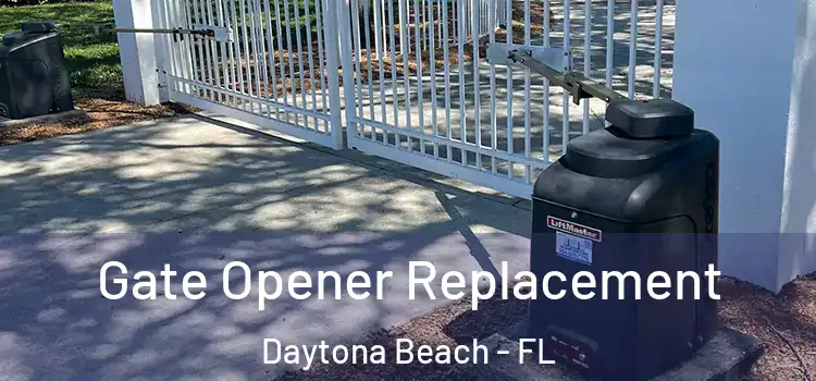 Gate Opener Replacement Daytona Beach - FL