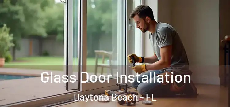 Glass Door Installation Daytona Beach - FL