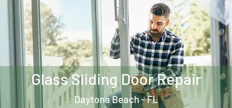 Glass Sliding Door Repair Daytona Beach - FL