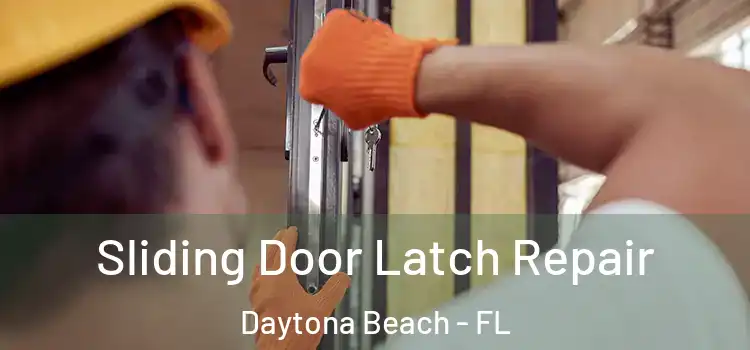 Sliding Door Latch Repair Daytona Beach - FL