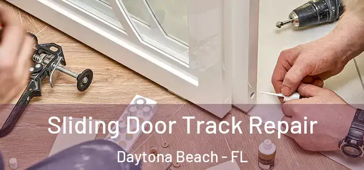 Sliding Door Track Repair Daytona Beach - FL